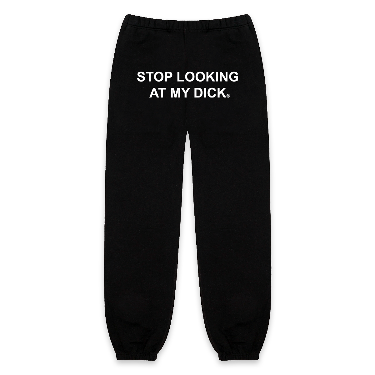 Stop Looking At My Dick® Sweatpants - Main Image