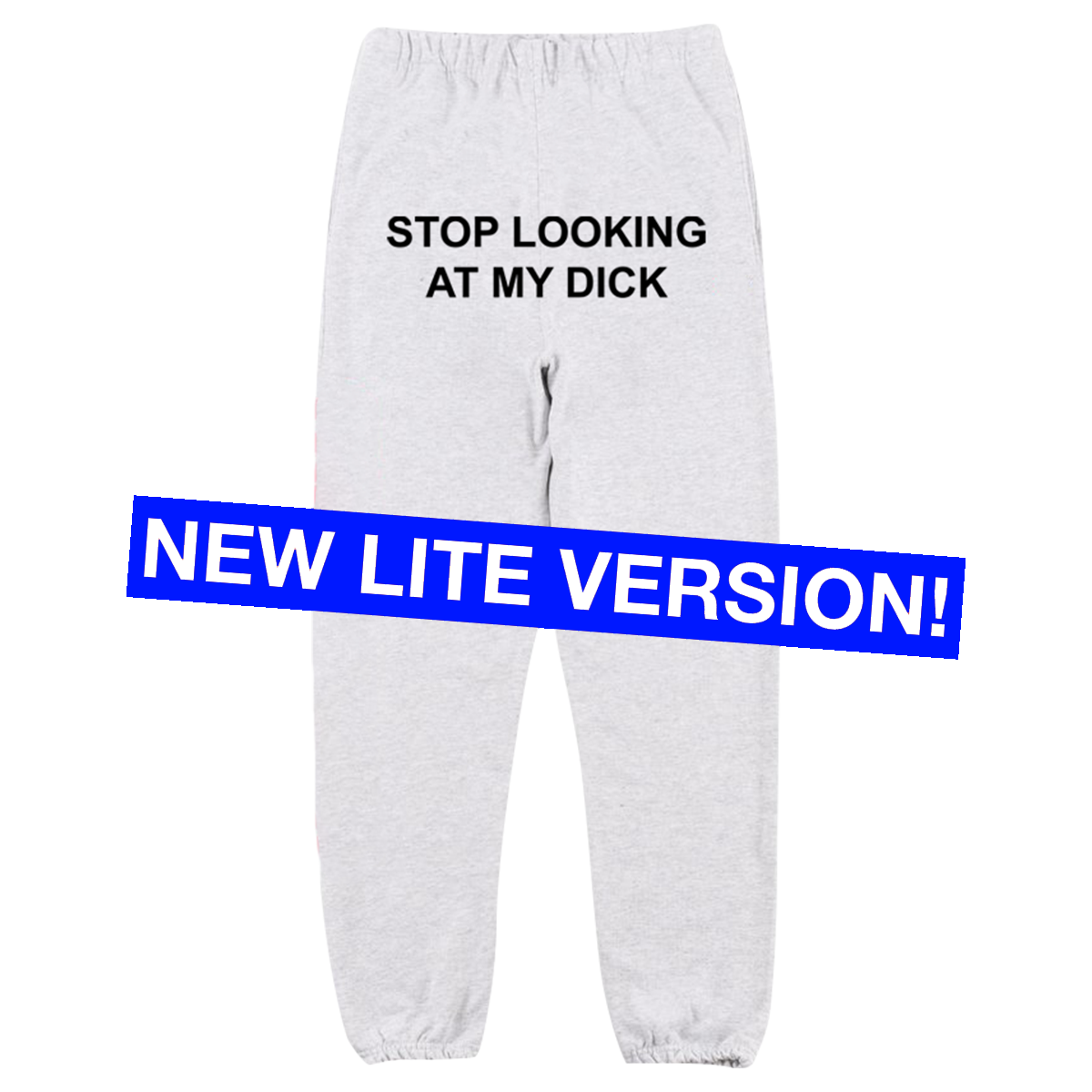 Stop Looking At My Dick Sweatpants Lite Silver Grey PIZZASLIME