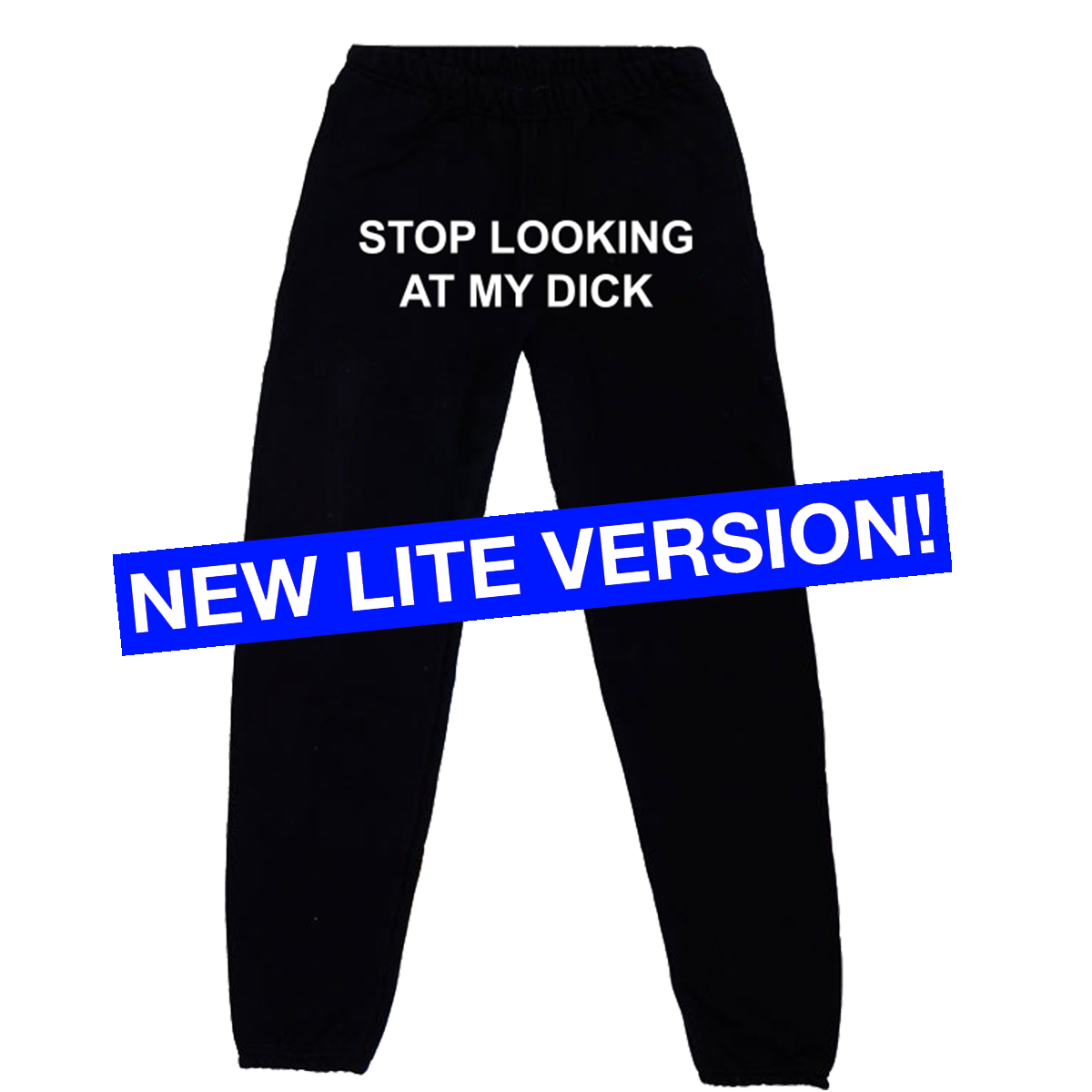 Stop looking at my dick white sweatpants hotsell