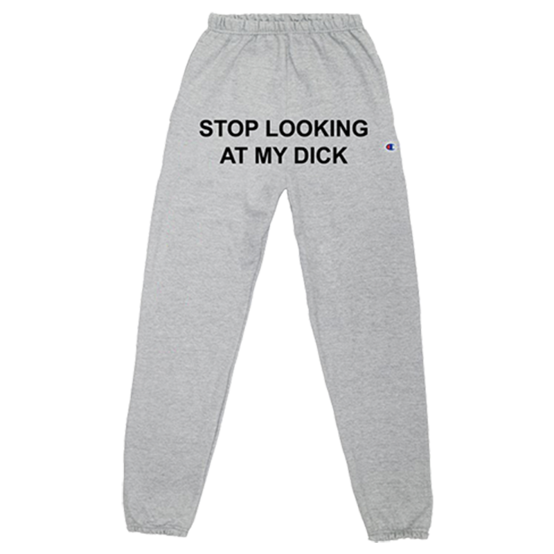 Stop Looking At My Dick Sweatpants Oxford Grey PIZZASLIME