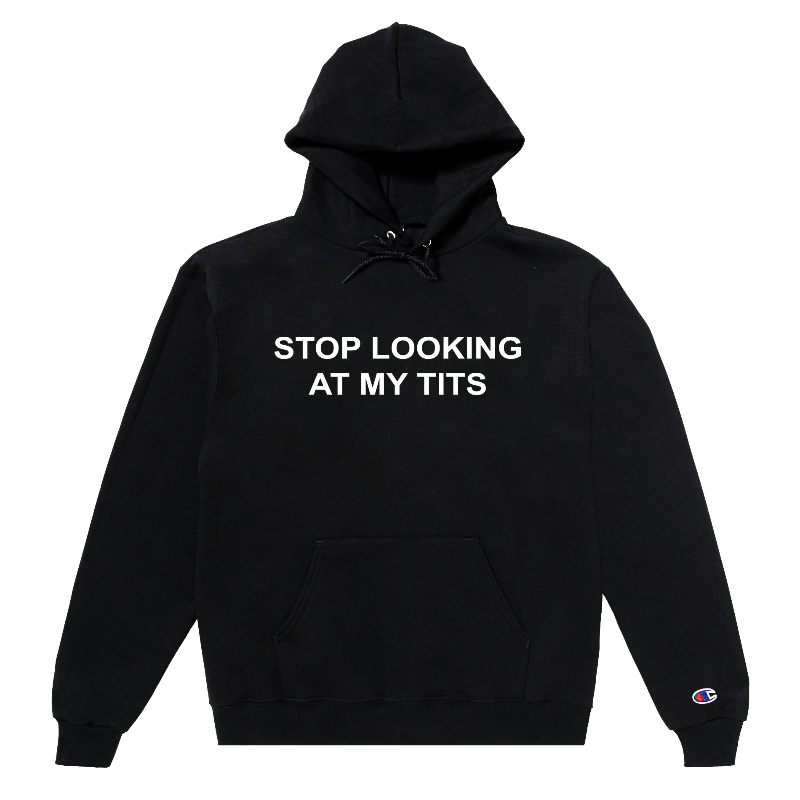 Stop looking at my t hoodie deals