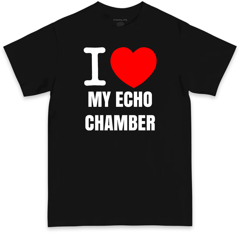 I Love My Echo Chamber (BLACK & WHITE T-shirt)