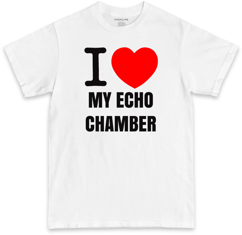 I Love My Echo Chamber (BLACK & WHITE T-shirt)