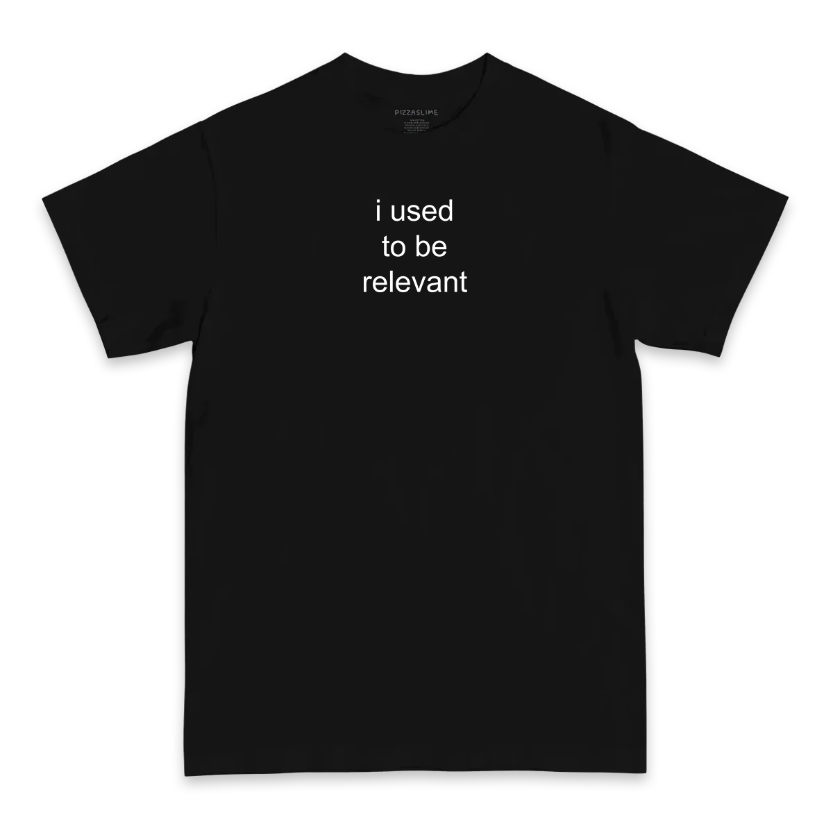 I USED TO BE RELEVANT T-SHIRT (BLACK/WHITE)