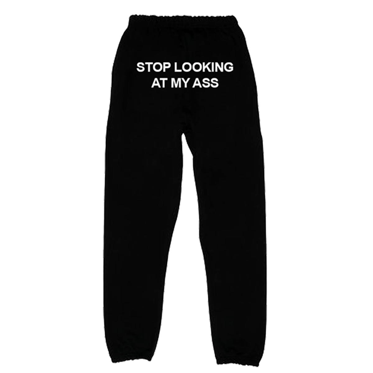 Stop looking at my d sweatpants black hotsell