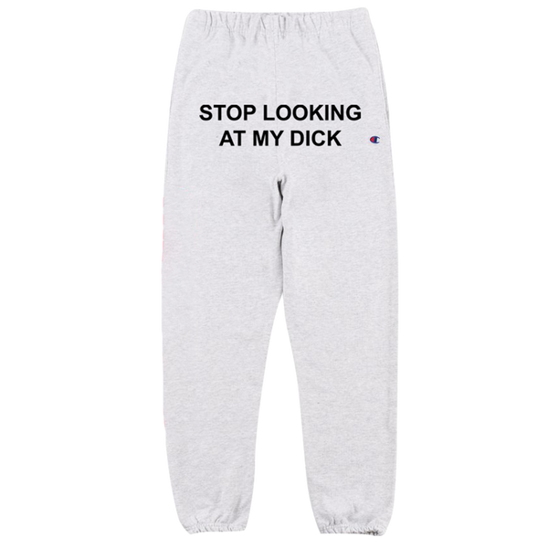 Stop Looking At My Dick Sweatpants Silver Grey PIZZASLIME