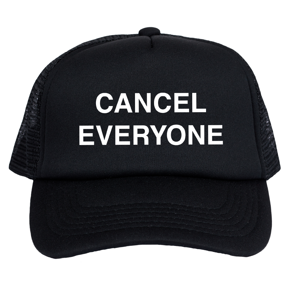Cancel Everyone Trucker Hat