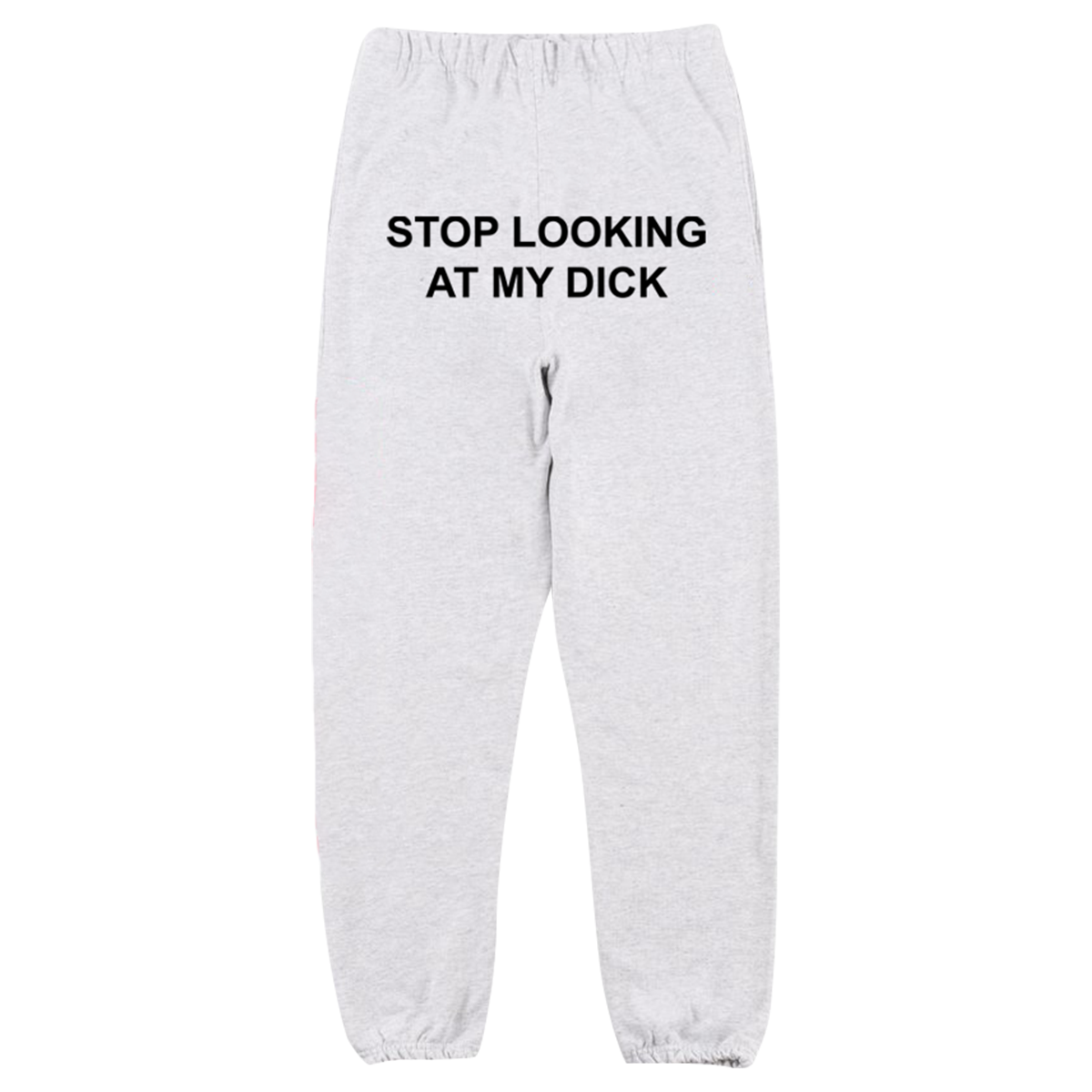 Stop Looking At My Dick Sweatpants Lite Silver Grey PIZZASLIME