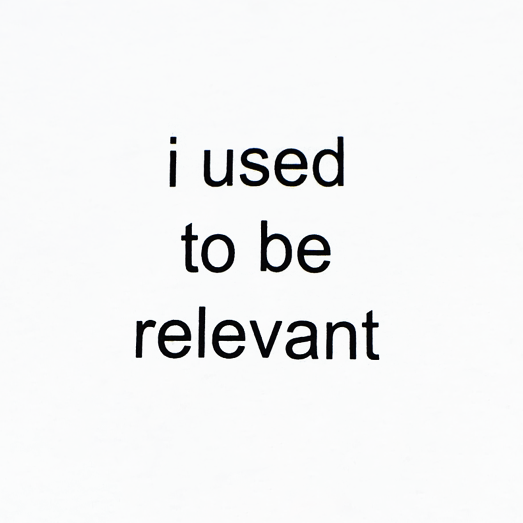 I USED TO BE RELEVANT T-SHIRT (WHITE)