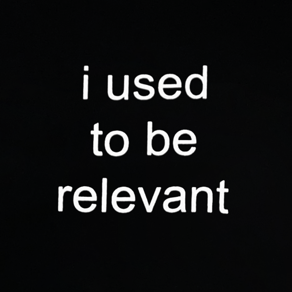 I USED TO BE RELEVANT T-SHIRT (BLACK)
